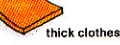 thick clothes
